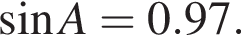  синус A = 0.97.