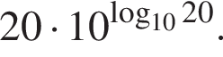 20 умножить на 10 в степени левая круглая скобка \mathop\mathrmlog правая круглая скобка _1020.