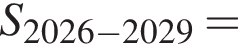 S_2026 минус 2029=