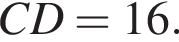 CD = 16.