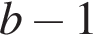 b минус 1