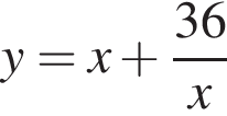 y=x плюс дробь: чис­ли­тель: 36, зна­ме­на­тель: x конец дроби 