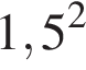  1,5 в квад­ра­те 