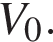V_0.