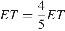 ET= дробь: чис­ли­тель: 4, зна­ме­на­тель: 5 конец дроби ET
