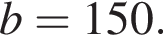 b=150.