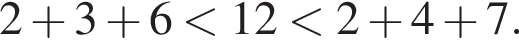 2 плюс 3 плюс 6 мень­ше 12 мень­ше 2 плюс 4 плюс 7.
