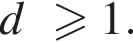 d боль­ше или равно 1.
