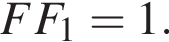  FF_1 = 1.