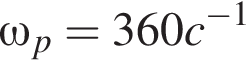 \omega_p = 360c в сте­пе­ни левая круг­лая скоб­ка минус 1 пра­вая круг­лая скоб­ка 