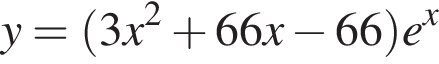 y= левая круг­лая скоб­ка 3x в квад­ра­те плюс 66x минус 66 пра­вая круг­лая скоб­ка e в сте­пе­ни левая круг­лая скоб­ка x пра­вая круг­лая скоб­ка 