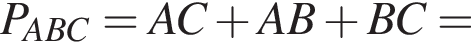 P_ABC = AC плюс AB плюс BC =