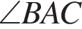 \angle BAC