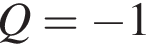 Q= минус 1