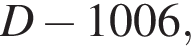 D минус 1006,