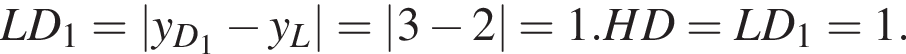 LD_1=\left| y_D_1 минус y_L |=\left| 3 минус 2 |=1. HD=LD_1=1.