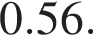 0.56.
