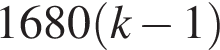 1680 левая круг­лая скоб­ка k минус 1 пра­вая круг­лая скоб­ка 