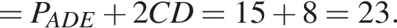 =P_ADE плюс 2CD=15 плюс 8=23.