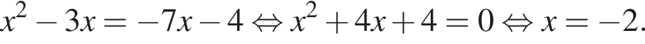 x в квадрате минус 3x= минус 7x минус 4 равносильно x в квадрате плюс 4x плюс 4=0 равносильно x= минус 2.