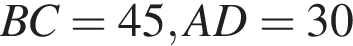 BC=45, AD=30