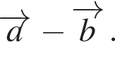 \overrightarrowa минус \overrightarrowb.