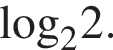 \log _22.