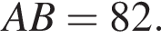 AB = 82.