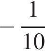  минус дробь: чис­ли­тель: 1, зна­ме­на­тель: 10 конец дроби 
