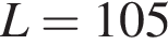 L = 105