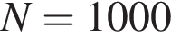 N=1000