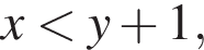 x мень­ше y плюс 1,