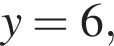 y=6,