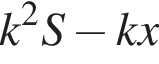 k в квад­ра­те S минус kx
