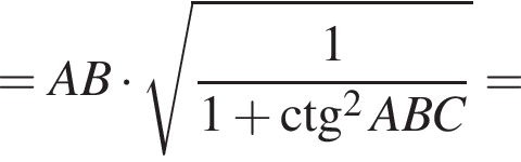= AB умножить на корень из: начало аргумента: дробь: числитель: 1, знаменатель: 1 плюс \ctg в степени левая круглая скобка 2 конец аргумента ABC конец дроби правая круглая скобка =