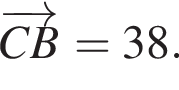 \overrightarrowCB=38.