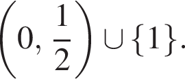  левая круг­лая скоб­ка 0, дробь: чис­ли­тель: 1, зна­ме­на­тель: 2 конец дроби пра­вая круг­лая скоб­ка \cup левая фи­гур­ная скоб­ка 1 пра­вая фи­гур­ная скоб­ка .
