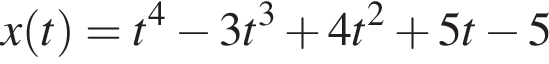 x левая круг­лая скоб­ка t пра­вая круг­лая скоб­ка =t в сте­пе­ни 4 минус 3t в кубе плюс 4t в квад­ра­те плюс 5t минус 5