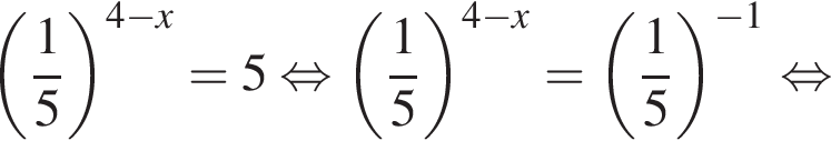  левая круг­лая скоб­ка дробь: чис­ли­тель: 1, зна­ме­на­тель: 5 конец дроби пра­вая круг­лая скоб­ка в сте­пе­ни левая круг­лая скоб­ка 4 минус x пра­вая круг­лая скоб­ка =5 рав­но­силь­но левая круг­лая скоб­ка дробь: чис­ли­тель: 1, зна­ме­на­тель: 5 конец дроби пра­вая круг­лая скоб­ка в сте­пе­ни левая круг­лая скоб­ка 4 минус x пра­вая круг­лая скоб­ка = левая круг­лая скоб­ка дробь: чис­ли­тель: 1, зна­ме­на­тель: 5 конец дроби пра­вая круг­лая скоб­ка в сте­пе­ни левая круг­лая скоб­ка минус 1 пра­вая круг­лая скоб­ка рав­но­силь­но 