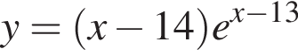y= левая круг­лая скоб­ка x минус 14 пра­вая круг­лая скоб­ка e в сте­пе­ни левая круг­лая скоб­ка x минус 13 пра­вая круг­лая скоб­ка 