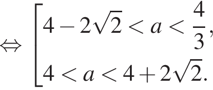  рав­но­силь­но со­во­куп­ность вы­ра­же­ний 4 минус 2 ко­рень из 2 мень­ше a мень­ше дробь: чис­ли­тель: 4, зна­ме­на­тель: 3 конец дроби , 4 мень­ше a мень­ше 4 плюс 2 ко­рень из 2 . конец со­во­куп­но­сти . 