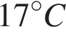 17 гра­ду­сов C