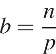  b = дробь: чис­ли­тель: n, зна­ме­на­тель: p конец дроби 