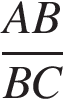  дробь: чис­ли­тель: AB, зна­ме­на­тель: BC конец дроби 