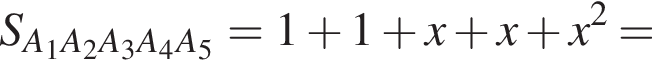 S_A_1A_2A_3A_4A_5=1 плюс 1 плюс x плюс x плюс x в квадрате =