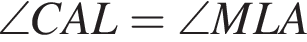  \angle CAL = \angle MLA