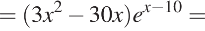 = левая круг­лая скоб­ка 3x в квад­ра­те минус 30x пра­вая круг­лая скоб­ка e в сте­пе­ни левая круг­лая скоб­ка x минус 10 пра­вая круг­лая скоб­ка =