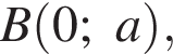 B левая круг­лая скоб­ка 0;a пра­вая круг­лая скоб­ка ,