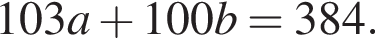 103a плюс 100b=384.