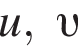 u, v 